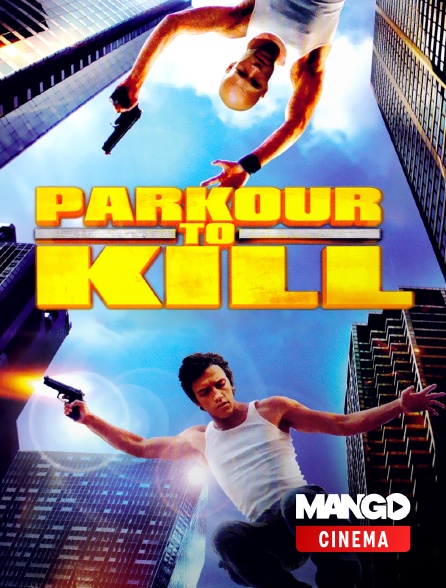 MANGO Cinéma - Parkour to Kill