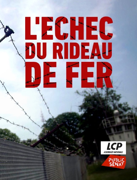 LCP Public Sénat - L'échec du rideau de fer
