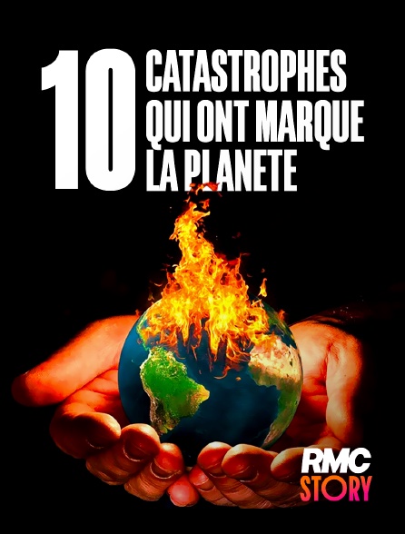 RMC Story - 10 catastrophes qui ont marqué la planète