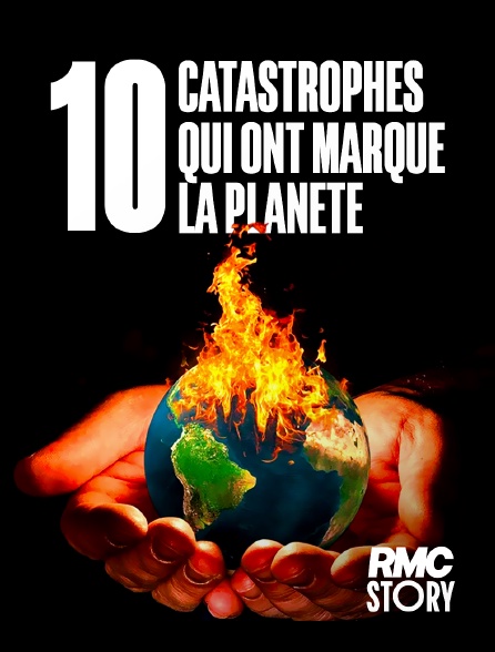 RMC Story - 10 catastrophes qui ont marqué la planète