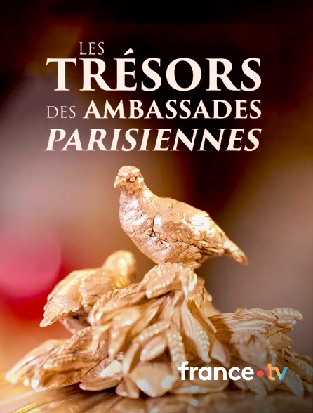 france.tv - Les trésors des ambassades parisiennes