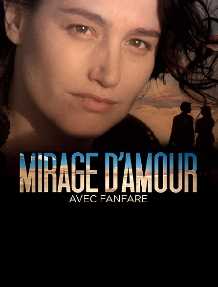 Mirage d'amour avec fanfare