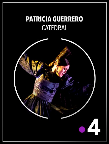 France 4 - Patricia Guerrero : Catedral