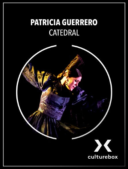 Culturebox - Patricia Guerrero : Catedral