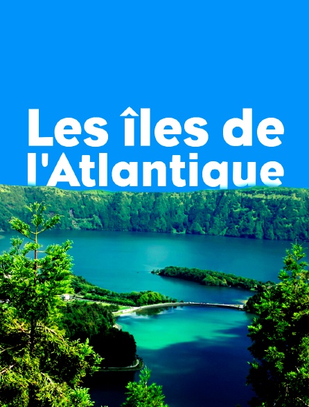 Les îles de l'Atlantique