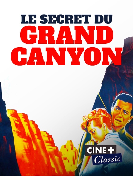 Ciné+ Classic - Le secret du Grand Canyon