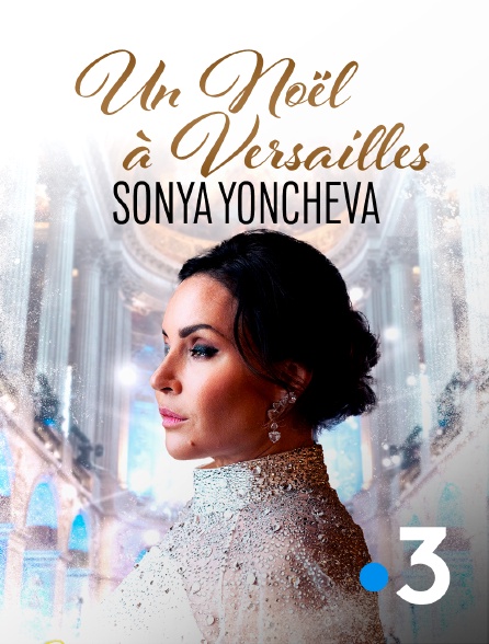 France 3 - Sonya Yoncheva, un Noël à Versailles
