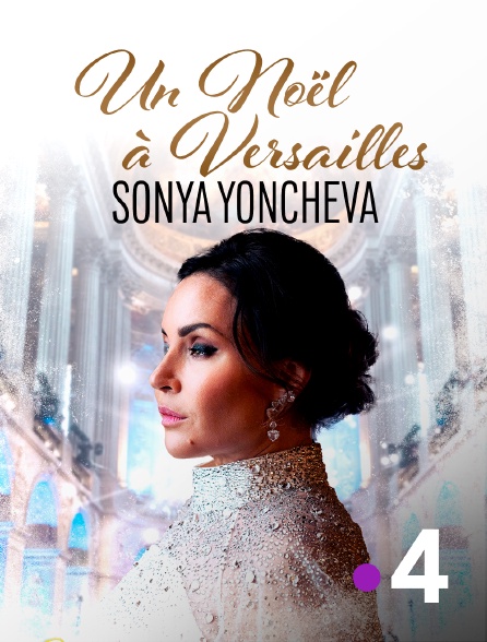 France 4 - Sonya Yoncheva, un Noël à Versailles