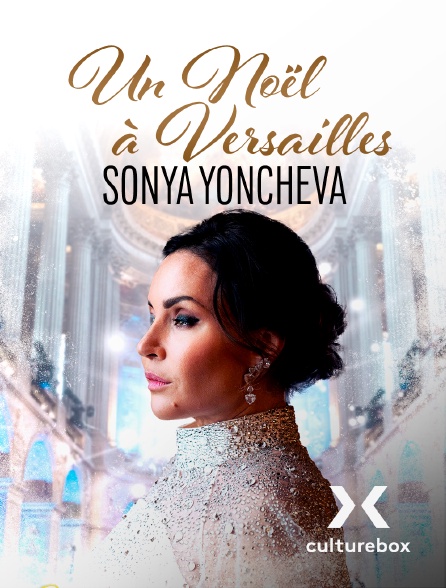 Culturebox - Sonya Yoncheva, un Noël à Versailles