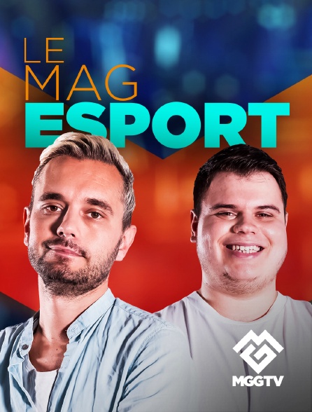 MGG TV - LE MAG ESPORT