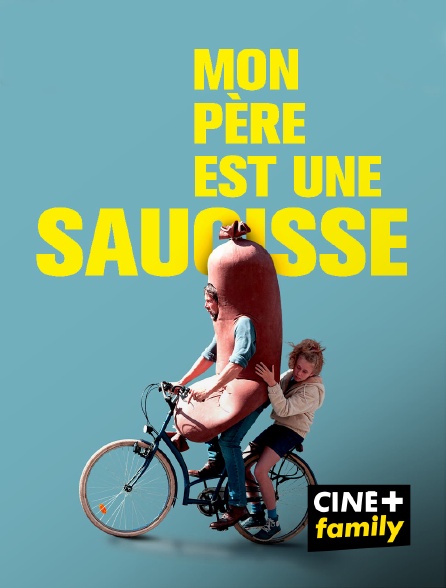 CINE+ Family - Mon père est une saucisse