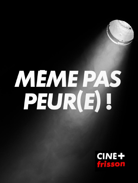 CINE+ Frisson - Même pas peur(e) !
