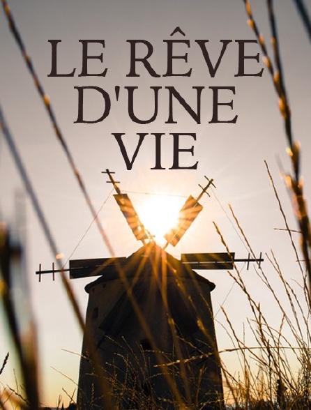 Le rêve d'une vie