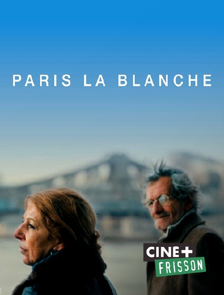 Ciné+ Frisson - Paris la blanche