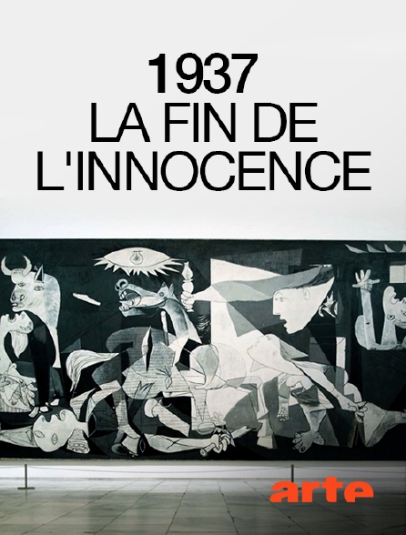Arte - 1937 : La fin de l'innocence