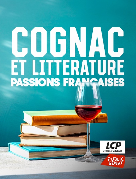LCP Public Sénat - Cognac et littérature : passions françaises
