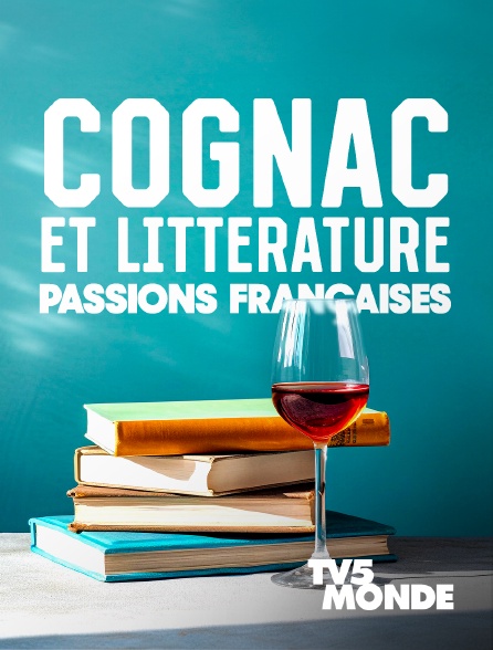 TV5MONDE - Cognac et littérature : passions françaises