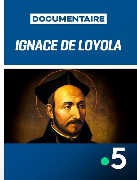 France 5 - Ignace de Loyola