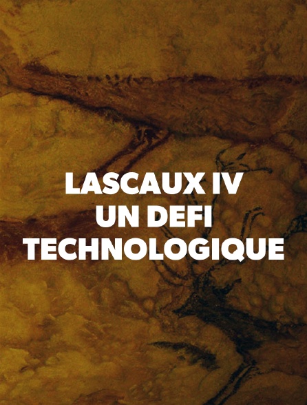 Lascaux IV : un défi technologique
