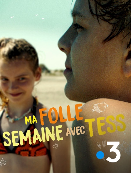 France 3 - Ma folle semaine avec Tess