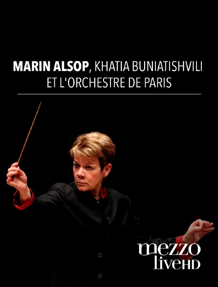 Mezzo Live HD - Marin Alsop, Khatia Buniatishvili et l'Orchestre de Paris