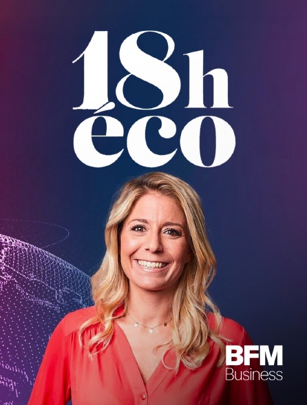 BFM Business - Le 18h Eco en replay