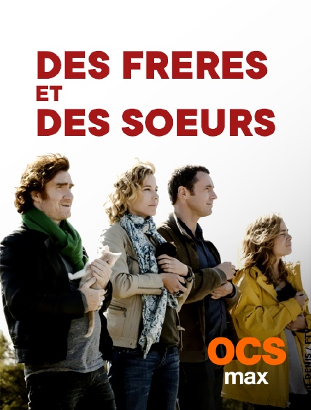 OCS Max - Des frères et des soeurs