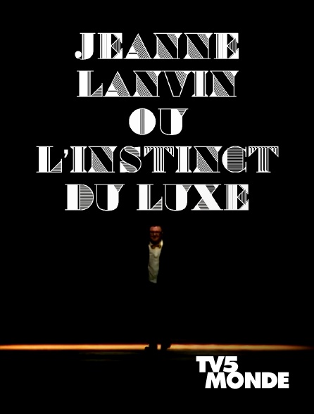TV5MONDE - Jeanne Lanvin ou l'instinct du luxe