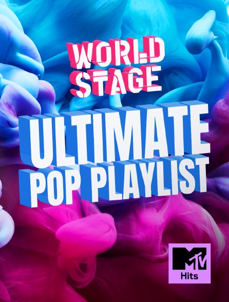 MTV Hits - World Stage Ultimate Pop Playlist