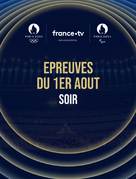 Paris 2024 - Epreuves du 1er août : Session du soir