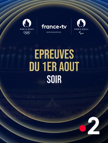 France 2 - Paris 2024 - Epreuves du 1er août : Session du soir - 01/08/2024 à 20h36