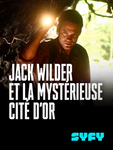 SYFY - Jack Wilder et la mystérieuse cité d'or