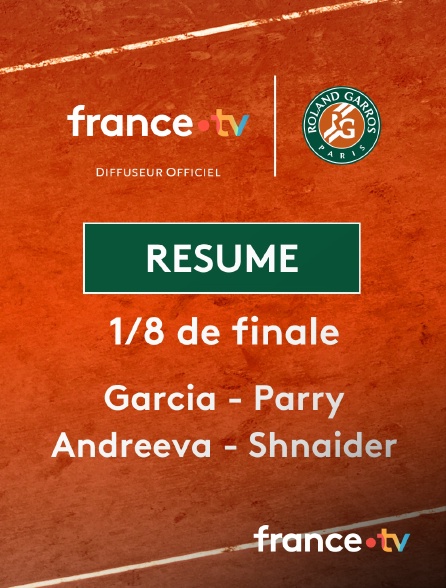 france.tv - Roland-Garros - 1/8 de finale double : le résumé du match C. Garcia & D. Parry vs M. Andreeva & D. Shnaider