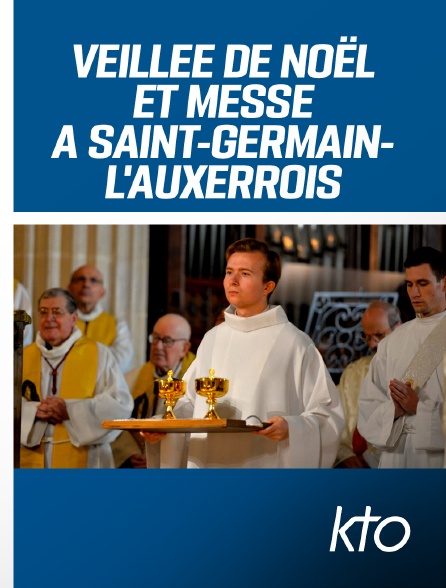 KTO - Veillée de Noël et messe à Saint-Germain-l'Auxerrois à Paris