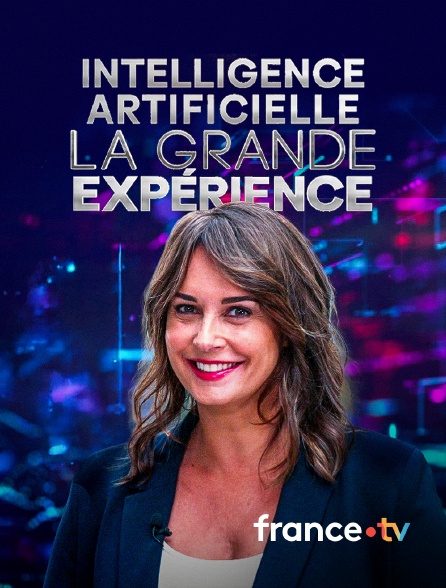 france.tv - Intelligence artificielle : la grande expérience