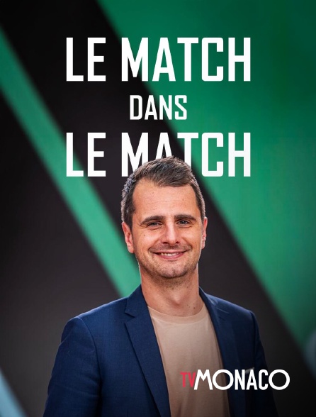 TV Monaco - Le Match dans le Match