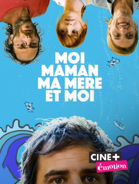 Ciné+ Emotion - Moi, Maman, ma mère et moi
