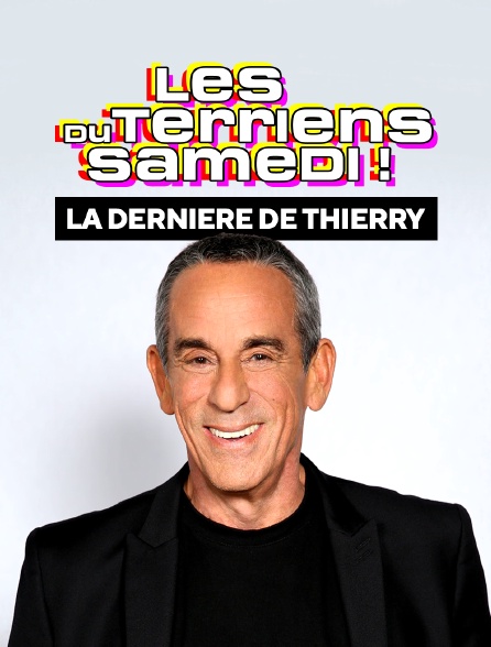 Les Terriens du samedi : la dernière de Thierry