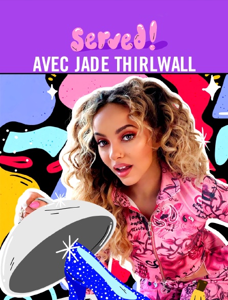 Served! Avec Jade Thirlwall