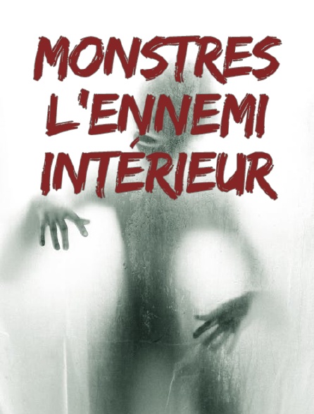 Monstres, l'ennemi intérieur