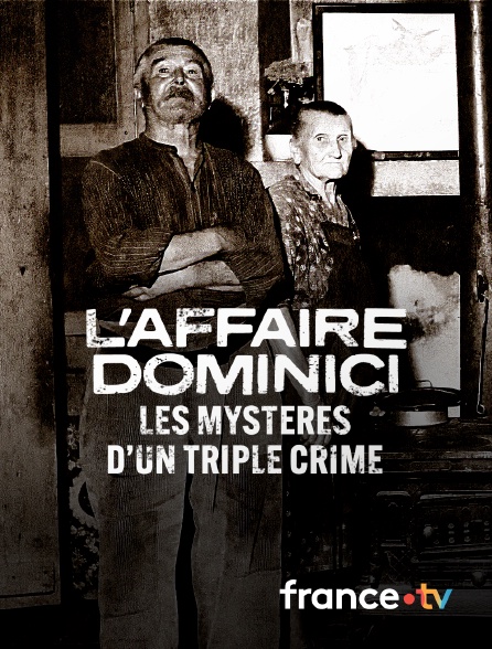 france.tv - L’affaire Dominici, les mystères d’un triple crime