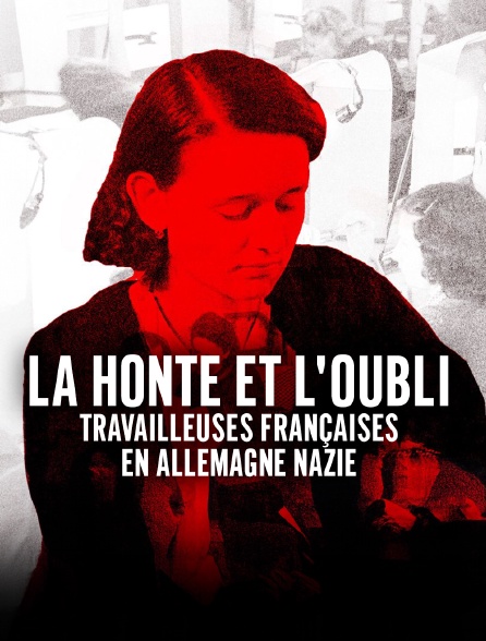 La honte et l'oubli, travailleuses françaises en Allemagne nazie