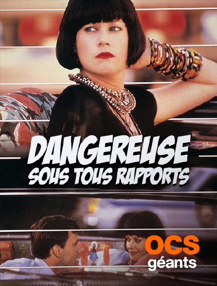 OCS Géants - Dangereuse sous tous rapports