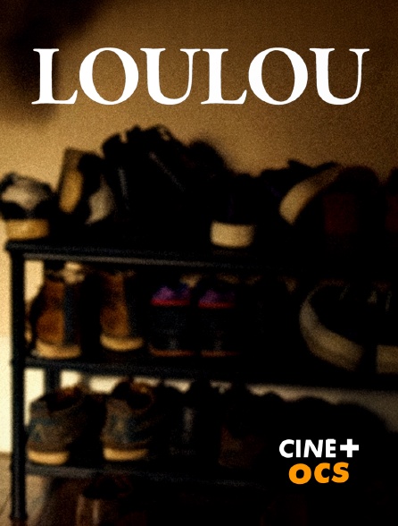 CINÉ Cinéma - Loulou