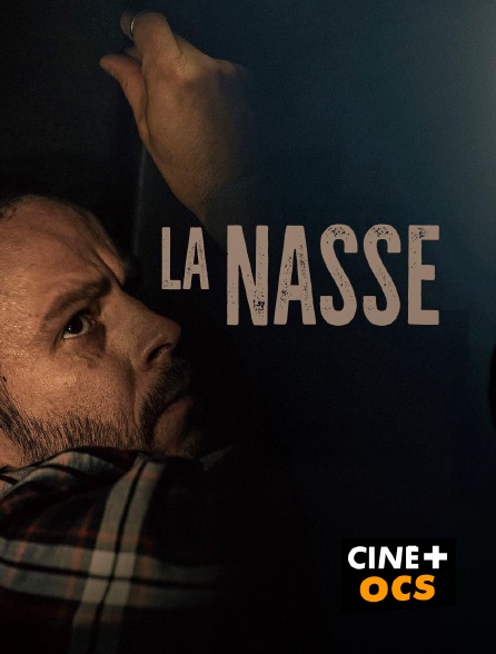 CINÉ Cinéma - La nasse en replay