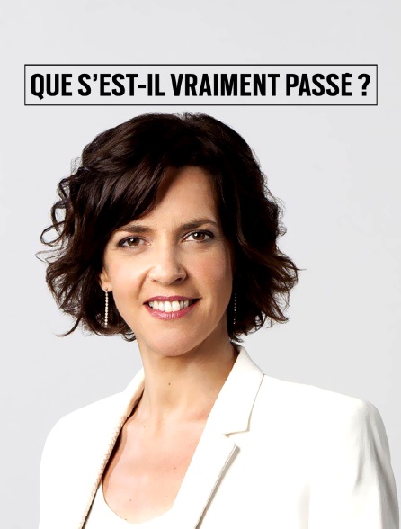 Que s'est-il vraiment passé ?