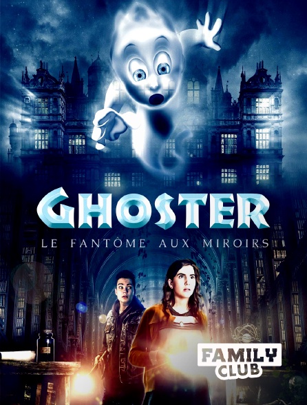 Family Club - Ghoster, le fantôme aux miroirs