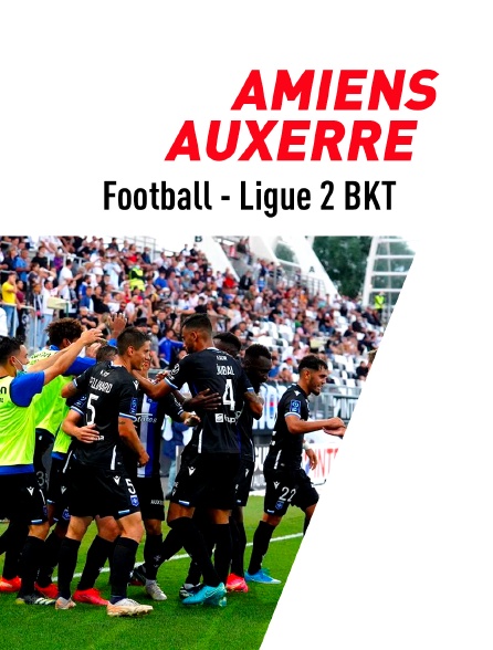 Football - Ligue 2 BKT : Amiens / Auxerre