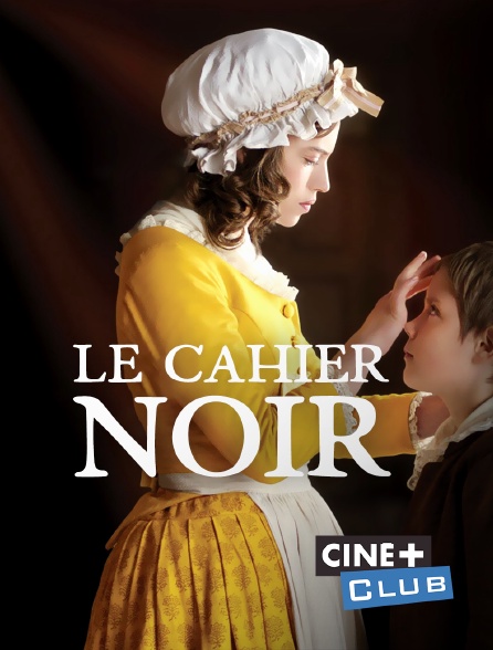 Ciné+ Club - Le cahier noir