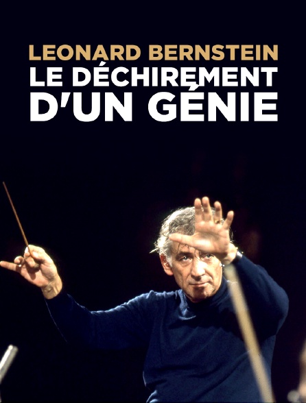 Leonard Bernstein, le déchirement d'un génie